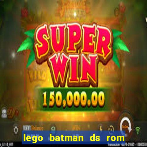 lego batman ds rom pt br